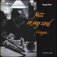 Jazz in my soul. Il viaggio... - Sergio Ron - copertina
