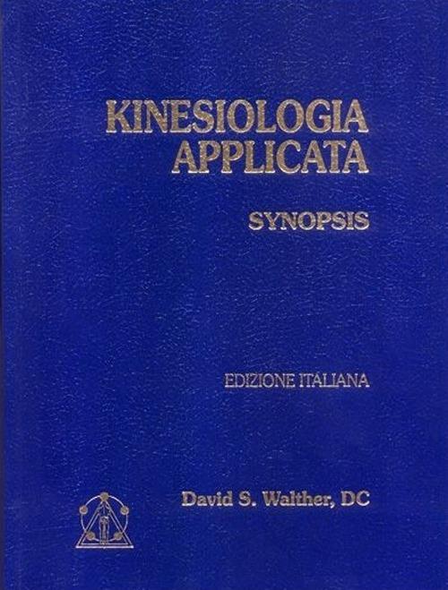 Kinesiologia applicata. Vol. 1: Synopsis. - David S. Walther - copertina