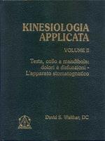 Kinesiologia applicata. Vol. 2: Testa, collo e mandibola: dolori e disfunzioni. L'Apparato stomatognatico.