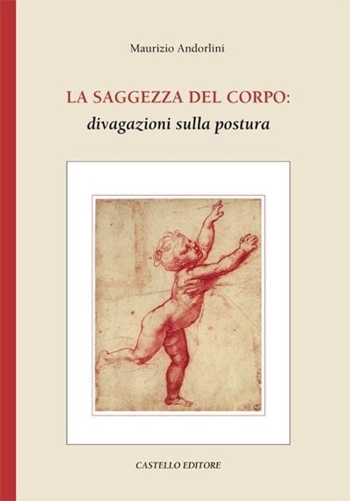 La saggezza del corpo: divagazioni sulla postura - Maurizio Andorlini - copertina