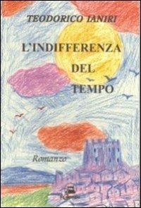 L' indifferenza del tempo - Teodorico Ianiri - copertina