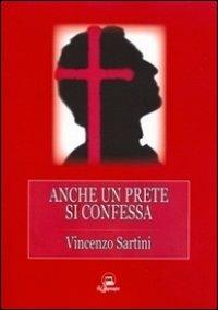 Anche un prete si confessa - Vincenzo Sartini - copertina
