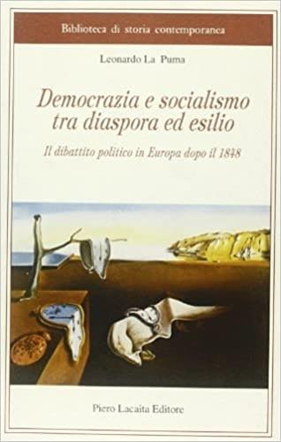 Democrazia e socialismo tra diaspora ed esilio. Il dibattito politico in Europa dopo il 1848 - Leonardo La Puma - copertina