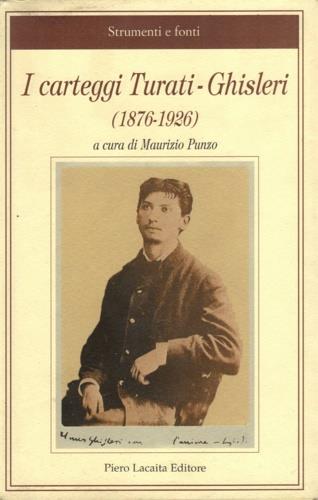 I carteggi Turati-Ghisleri (1876-1926) - Filippo Turati,Arcangelo Ghisleri - copertina