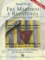 Fra martirio e Resistenza. La persecuzione nazista e fascista dei Testimoni di Geova