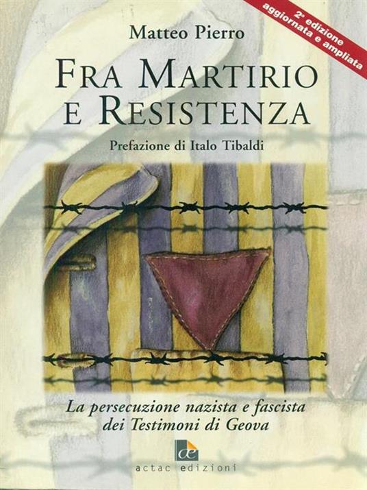 Fra martirio e Resistenza. La persecuzione nazista e fascista dei Testimoni di Geova - Matteo Pierro - copertina