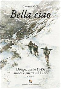 Bella ciao Dongo, aprile 1945. Amore e guerra sul Lario - Giovanni Galli - copertina
