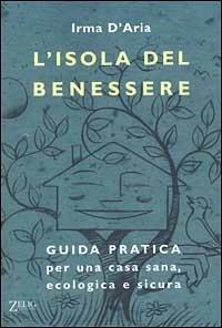 L' isola del benessere. Guida pratica per una casa sana, ecologica e sicura - Irma D'Aria - copertina