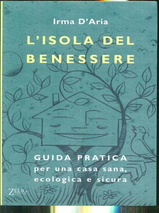 L' isola del benessere. Guida pratica per una casa sana, ecologica e sicura - Irma D'Aria - 4