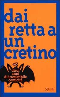 Dai retta a un cretino. Dieci anni di irresistibile comicità - copertina