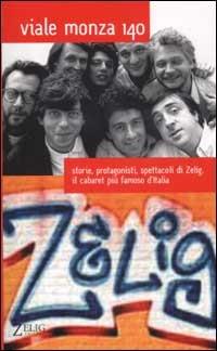 Viale Monza 140. Storie, protagonisti, spettacoli di Zelig, il cabaret più famoso d'Italia - copertina