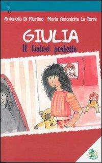 Giulia. Il bisturi perfetto - Antonella Di Martino,M. Antonietta La Torre - copertina