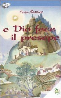 E Dio fece il presepe. Ediz. illustrata - Enrique Monasterio - copertina