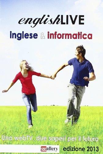 Englishlive inglese & informatica. Una webtv, due saperi per il futuro - Daniele Canepa,Martina Moresco,Paolo Macrì - copertina