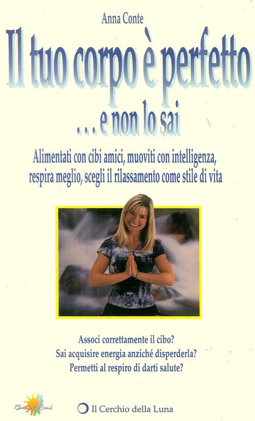 Il tuo corpo è perfetto e non lo sai - Anna Conte - copertina