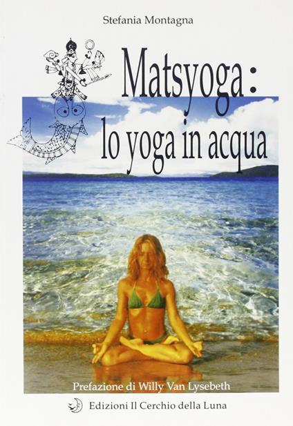 Matsyoga: yoga in acqua - Stefania Montagna - copertina