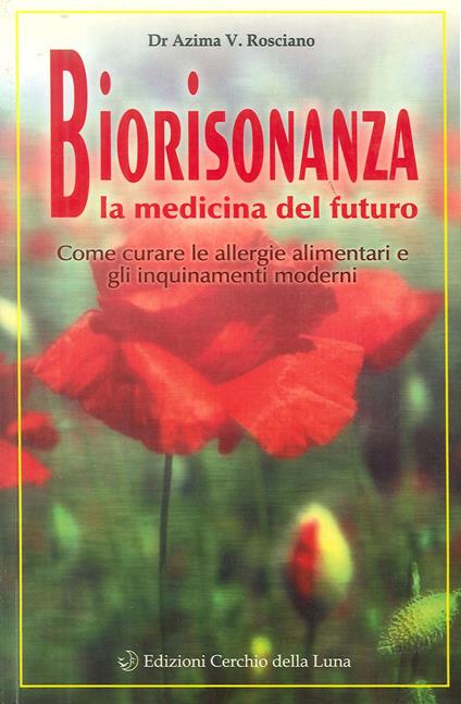 Biorisonanza. Medicina del futuro - Azima V. Rosciano - copertina