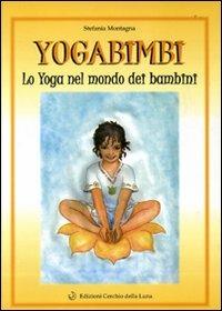 Yoga bimbi. Lo yoga nel mondo dei bambini - Stefania Montagna - copertina