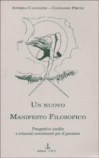 Un nuovo manifesto filosofico. Prospettive inedite e orizzonti convincenti per il pensiero - Andrea Cavazzini,Costanzo Preve - copertina