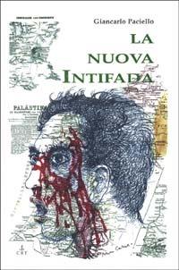 La nuova Intifada. Per il diritto alla vita del popolo palestinese - Giancarlo Paciello - copertina