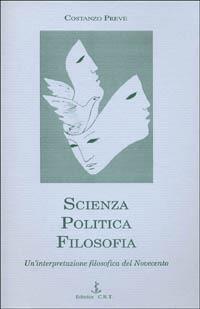 Scienza, politica, filosofia. Un'interpretazione filosofica del Novecento - Costanzo Preve - copertina