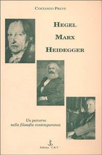 Hegel, Marx, Heidegger. Un percorso nella filosofia contemporanea - Costanzo Preve - copertina