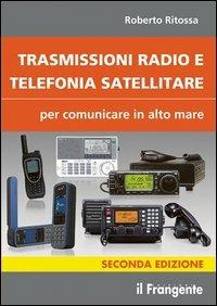 Trasmissioni radio e telefonia satellitare per comunicare in alto mare - Roberto Ritossa - copertina