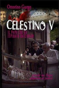 Celestino V. Il papa che ha ispirato Ratzinger - Ottorino Gurgo - copertina