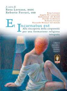 Et Incarnatus est. Alla riscoperta della corporeità per una formazione religiosa integrata