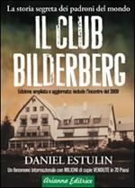 Il club Bilderberg. La storia segreta dei padroni del mondo