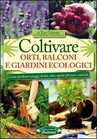 Coltivare orti, balconi e giardini ecologici. Come produrre ortaggi, frutta, erbe, spezie più sani e saporiti - Teo Gómez,Quico Barranco - 4