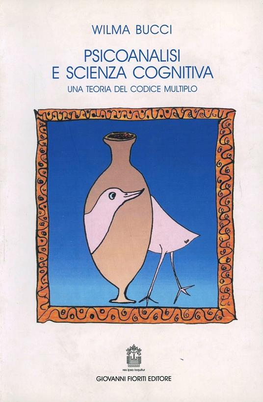 Psicoanalisi e scienza cognitiva. Una teoria del codice multiplo - Wilma Bucci - copertina