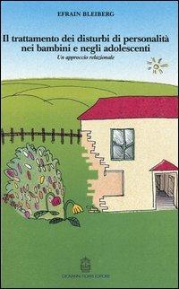 Il trattamento dei disturbi di personalità nei bambini e negli adolescenti. Un approccio relazionale - Efrain Bleiberg - copertina