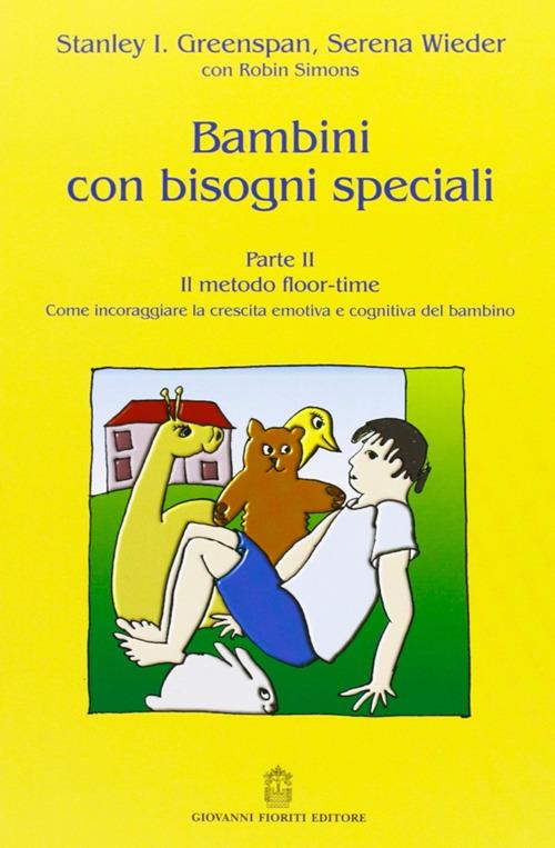 Bambini con bisogni speciali. Vol. 2: Il metodo floor-time. - Stanley I. Greenspan,Serena Wieder,Robin Simons - copertina