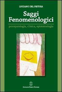 Saggi fenomenologici. Psicopatologia, clinica, epistemologia - Luciano Del Pistoia - copertina