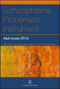 Schizophrenia proneness instrument, adult version (SPI-A) - F. Schultze-Lutter,J. Addington,S. Rurhmann - copertina