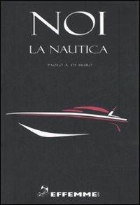 Noi, la nautica - Paolo Di Muro - copertina