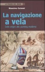 La navigazione a vela. Dalle origini allo yachting moderno