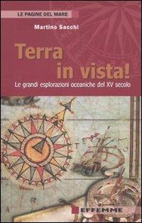 Terra in vista! Le grandi esplorazioni oceaniche del XV secolo - Martino Sacchi - copertina