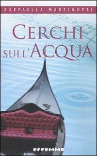 Cerchi sull'acqua - Raffaella Martinotti - copertina