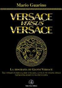Versace versus Versace. Sesso e miliardi - Mario Guarino - copertina