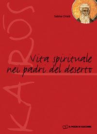 La vita spirituale nei Padri del Deserto - Sabino Chialà - copertina