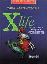 X life. Guida alle piante e agli animali transgenici