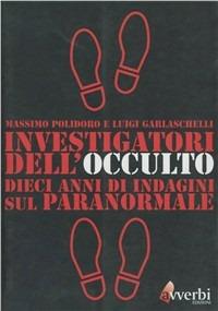Investigatori dell'occulto - Massimo Polidoro,Luigi Garlaschelli - copertina