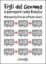 Figli di un genoma. Interrogativi sulla bioetica