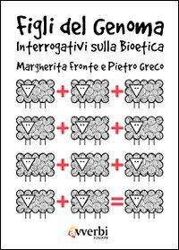 Figli di un genoma. Interrogativi sulla bioetica - Pietro Greco,Margherita Fronte - copertina