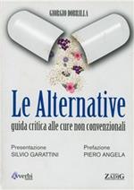 Le alternative. Guida critica alle cure non convenzionali