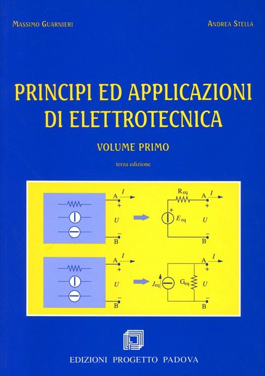Principi e applicazioni di elettrotecnica. Vol. 1 - Massimo Guarnieri,Andrea Stella - copertina