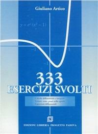 Trecentotrentatre esercizi svolti. Calcolo differenziale e integrale. Vettori, rette, piani nello spazio. Equazioni differenziali - Giuliano Artico - copertina