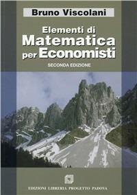 Elementi di matematica per economisti - Bruno Viscolani - copertina